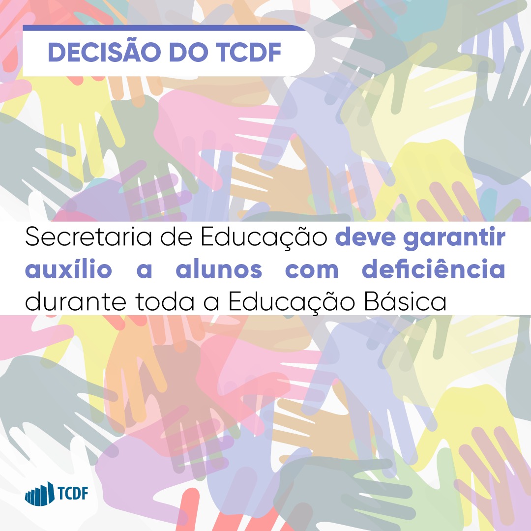 Miniatura de TCDF exige que Secretaria de Educação garanta acompanhamento a alunos com deficiência durante toda a Educação Básica