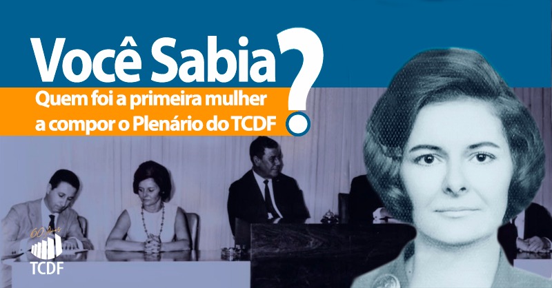Miniatura de Você sabia quem foi a primeira mulher a compor o Plenário do TCDF?